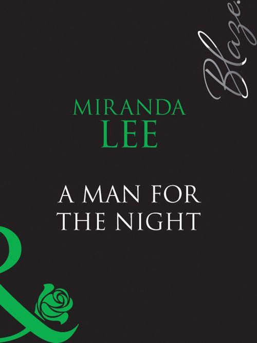 A Man For The Night (Mills &amp; Boon Blaze): First edition