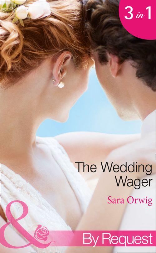 The Wedding Wager: Dakota Daddy (Stetsons &amp; CEOs, Book 1) / Montana Mistress (Stetsons &amp; CEOs, Book 2) / Wyoming Wedding (Stetsons &amp; CEOs, Book 3) (Mills &amp; Boon By Request): First edition