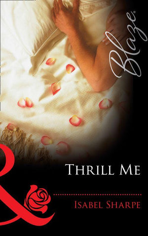 Thrill Me (Mills & Boon Blaze) (Do Not Disturb, Book 13): First edition (9781472029478)