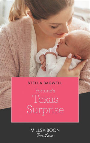 The Fortunes of Texas: Rambling Rose - Fortune&#39;s Texas Surprise (Mills &amp; Boon True Love) (The Fortunes of Texas: Rambling Rose, Book 2)