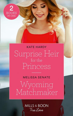 Surprise Heir For The Princess / Wyoming Matchmaker: Surprise Heir for the Princess / Wyoming Matchmaker (Dawson Family Ranch) (Mills &amp; Boon True Love)