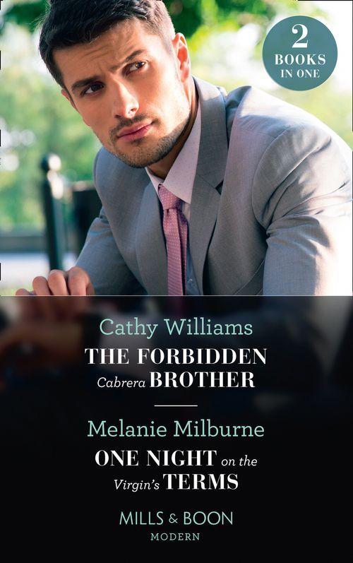 The Forbidden Cabrera Brother / One Night On The Virgin's Terms: The Forbidden Cabrera Brother / One Night on the Virgin's Terms (Mills & Boon Modern) (9780008900397)
