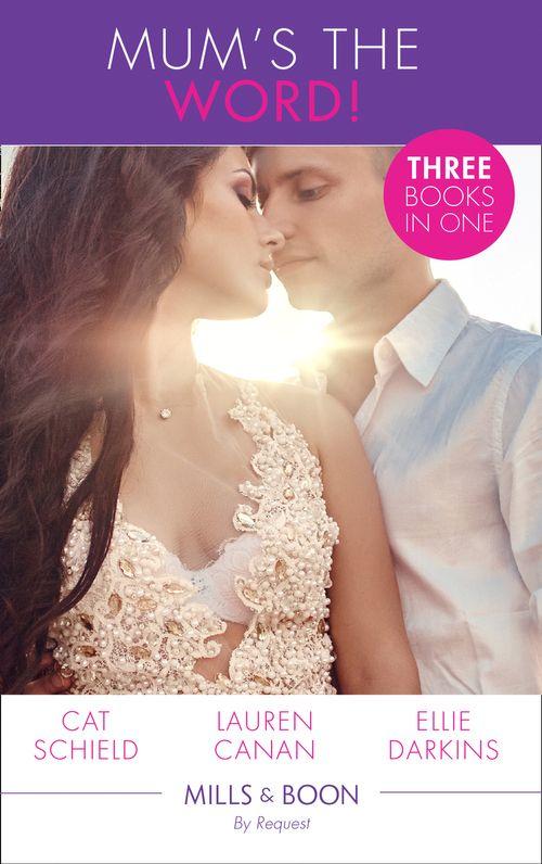 Mum&#39;s The Word!: Royal Heirs Required (The Sherdana Royals) / Lone Star Baby Bombshell / Newborn on Her Doorstep (Mills &amp; Boon By Request)