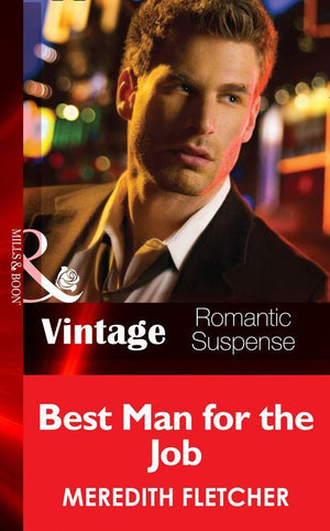 Best Man for the Job (Mills &amp; Boon Vintage Romantic Suspense): First edition