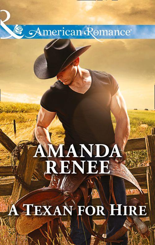 Welcome to Ramblewood - A Texan For Hire (Mills &amp; Boon American Romance) (Welcome to Ramblewood, Book 4): First edition