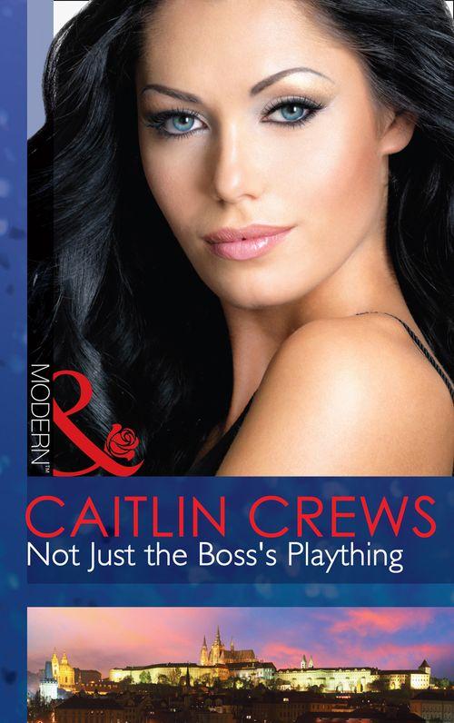 Not Just The Boss&#39;s Plaything (Mills &amp; Boon Modern): First edition