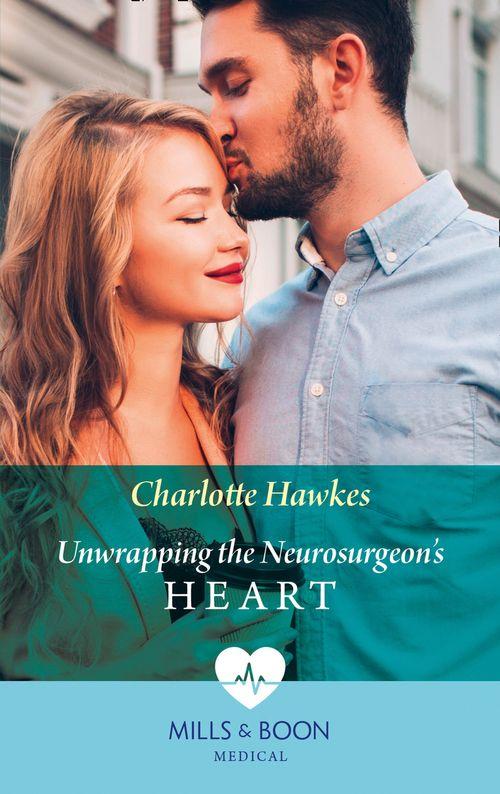 Unwrapping The Neurosurgeon&#39;s Heart (Mills &amp; Boon Medical)