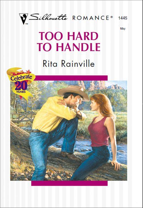 Too Hard To Handle (Mills &amp; Boon Silhouette): First edition