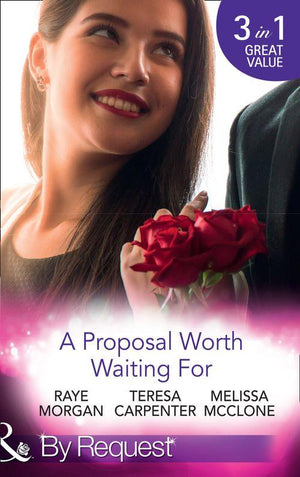 A Proposal Worth Waiting For: The Heir&#39;s Proposal / A Pregnancy, a Party &amp; a Proposal / His Proposal, Their Forever (Mills &amp; Boon By Request)