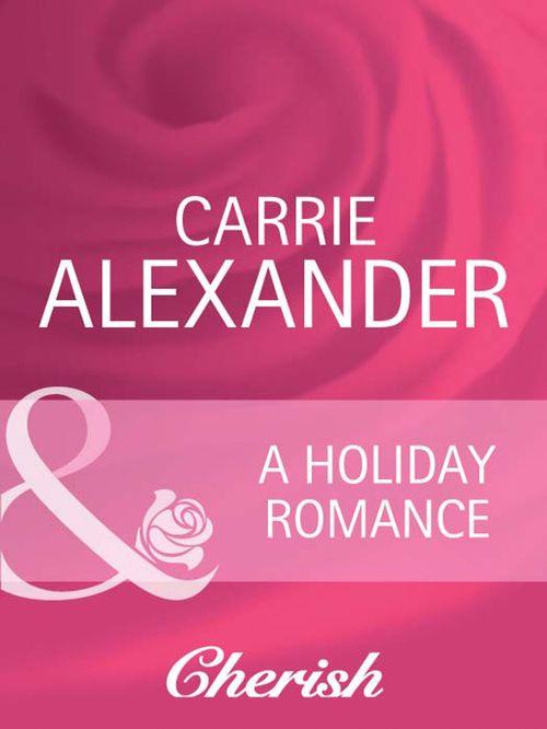 A Holiday Romance (Mills &amp; Boon Cherish): First edition