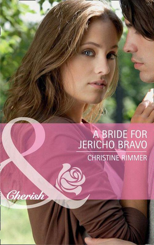 A Bride for Jericho Bravo (Mills &amp; Boon Cherish): First edition