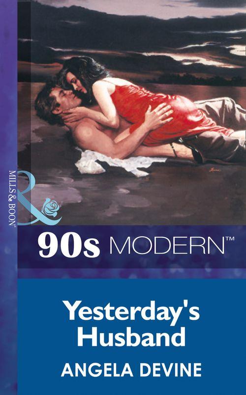 Yesterday&#39;s Husband (Mills &amp; Boon Vintage 90s Modern): First edition