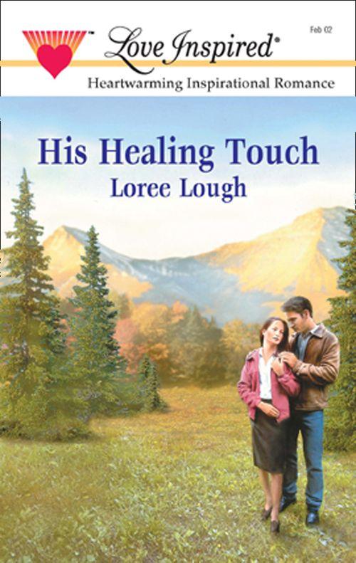 His Healing Touch (Mills &amp; Boon Love Inspired): First edition