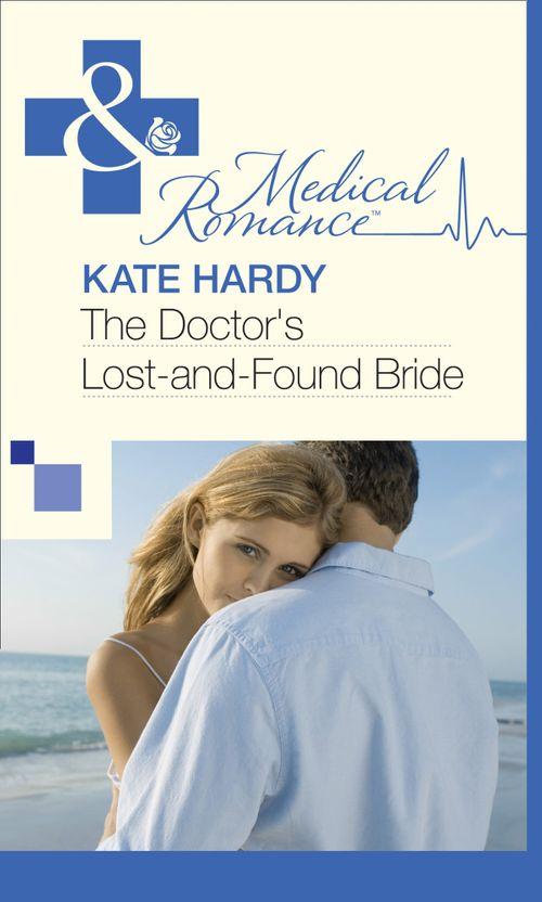 The Doctor&#39;s Lost-and-Found Bride (Mills &amp; Boon Medical): First edition