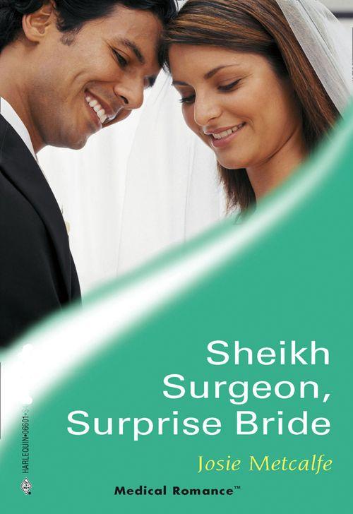 Sheikh Surgeon, Surprise Bride (Mills &amp; Boon Medical): First edition
