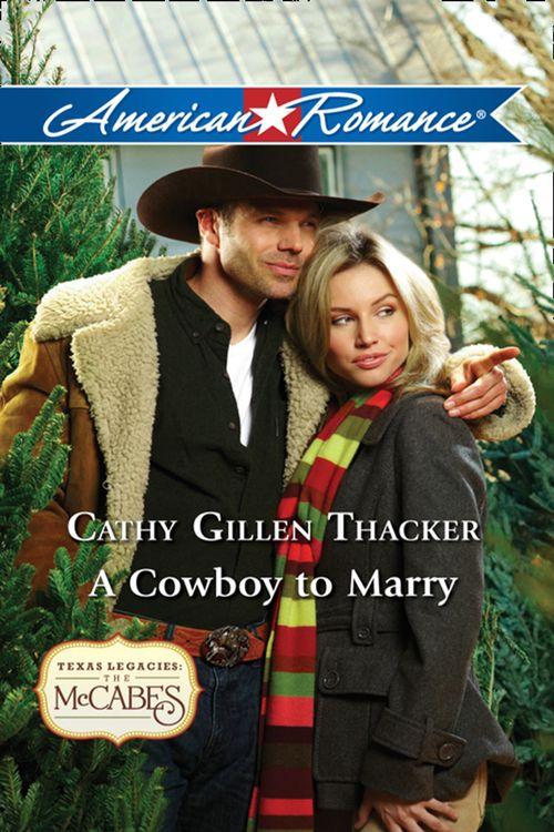 Texas Legacies: The McCabes - A Cowboy to Marry (Mills &amp; Boon American Romance) (Texas Legacies: The McCabes, Book 5): First edition