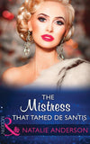 The Mistress That Tamed De Santis (Mills & Boon Modern) (The Throne of San Felipe, Book 2) (9781474044226)