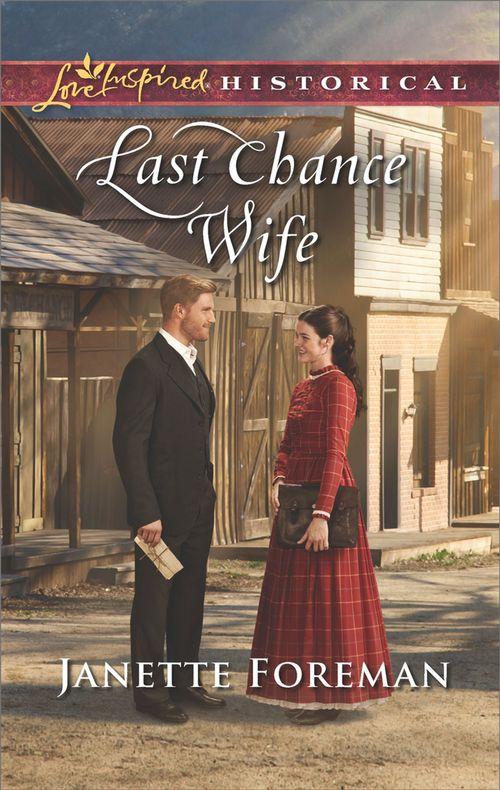 Last Chance Wife (Mills &amp; Boon Love Inspired Historical)