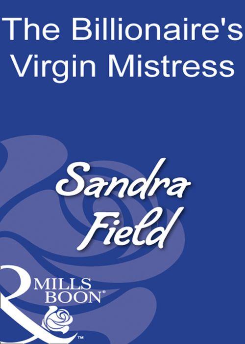 The Billionaire&#39;s Virgin Mistress (Mills &amp; Boon Modern): First edition
