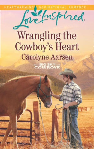 Big Sky Cowboys - Wrangling The Cowboy&#39;s Heart (Mills &amp; Boon Love Inspired) (Big Sky Cowboys, Book 1)