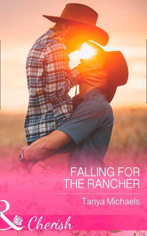 Cupid&#39;s Bow, Texas - Falling For The Rancher (Mills &amp; Boon Cherish) (Cupid&#39;s Bow, Texas, Book 2)