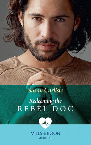 Redeeming The Rebel Doc (Mills &amp; Boon Medical)