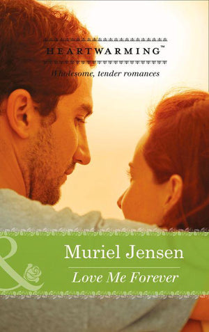 Love Me Forever (Mills &amp; Boon Heartwarming): First edition
