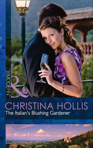 The Italian&#39;s Blushing Gardener (Mills &amp; Boon Modern): First edition