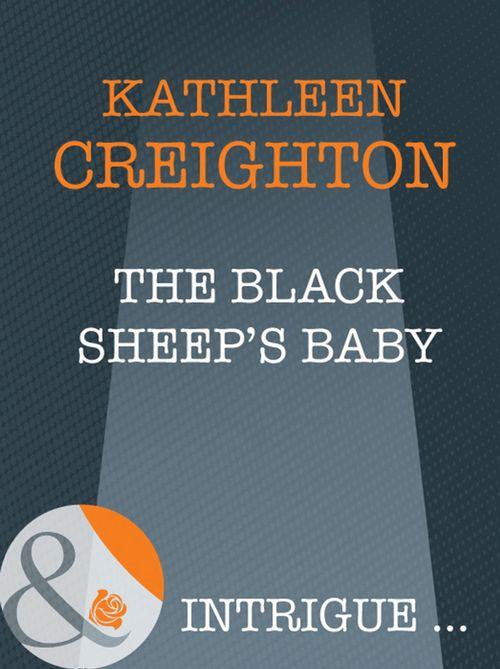 Into the Heartland - The Black Sheep&#39;s Baby (Mills &amp; Boon Intrigue) (Into the Heartland, Book 6): First edition