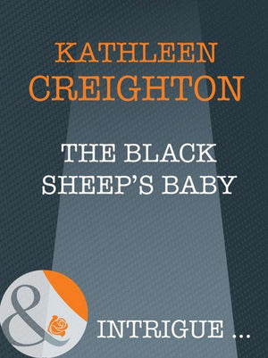 Into the Heartland - The Black Sheep&#39;s Baby (Mills &amp; Boon Intrigue) (Into the Heartland, Book 6): First edition