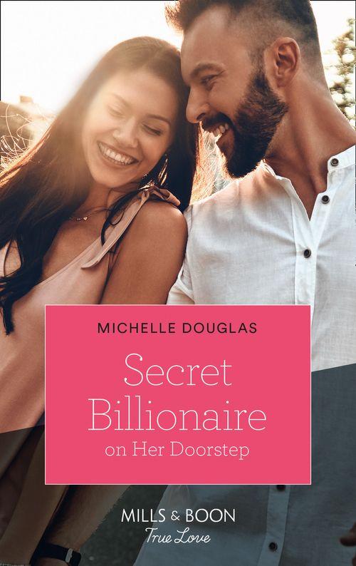 Secret Billionaire On Her Doorstep (Mills &amp; Boon True Love)