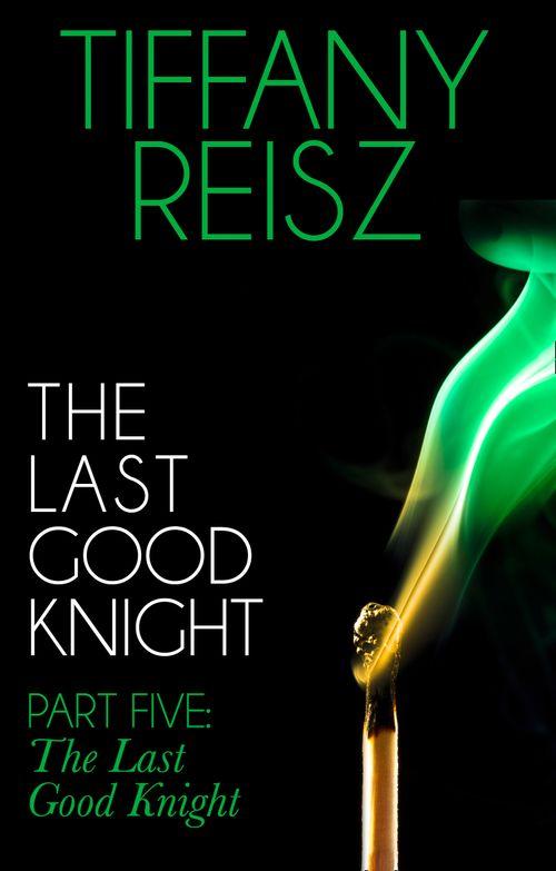 The Original Sinners: The Red Years - short story - The Last Good Knight Part V: The Last Good Night (Mills &amp; Boon Spice) (The Original Sinners: The Red Years - short story): First edition