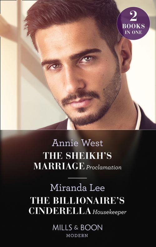 The Sheikh&#39;s Marriage Proclamation / The Billionaire&#39;s Cinderella Housekeeper: The Sheikh&#39;s Marriage Proclamation / The Billionaire&#39;s Cinderella Housekeeper (Mills &amp; Boon Modern)