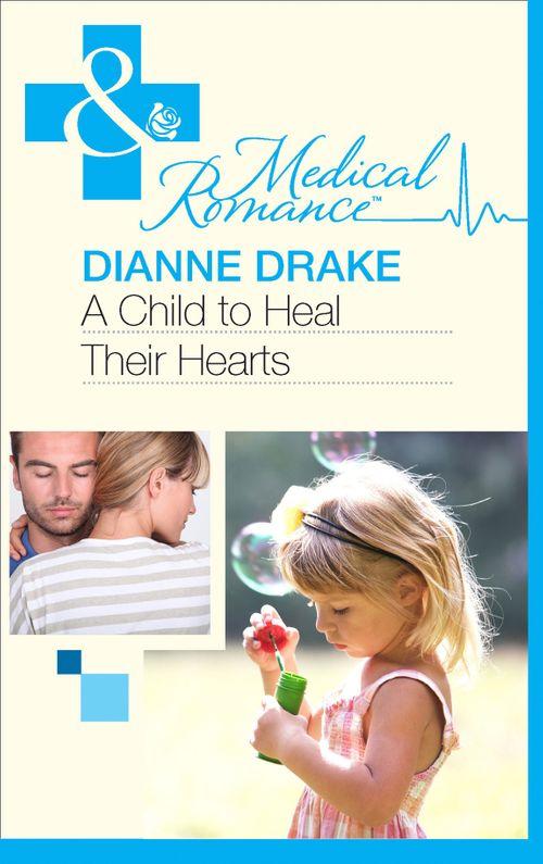 A Child to Heal Their Hearts (Mills &amp; Boon Medical): First edition