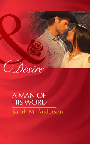A Man Of His Word (Mills &amp; Boon Desire): First edition
