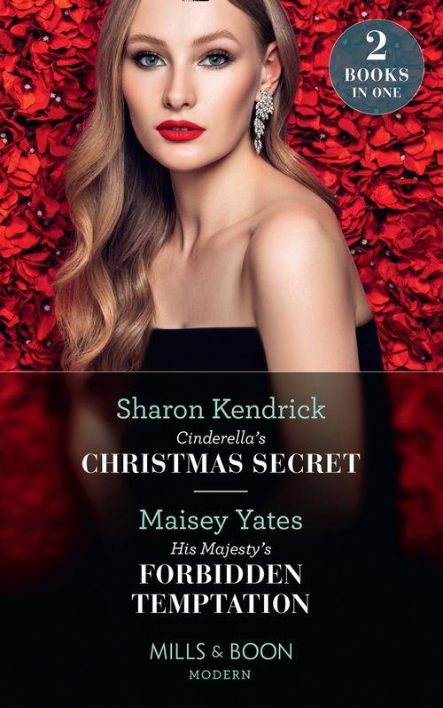 Cinderella&#39;s Christmas Secret / His Majesty&#39;s Forbidden Temptation: Cinderella&#39;s Christmas Secret / His Majesty&#39;s Forbidden Temptation (Mills &amp; Boon Modern)