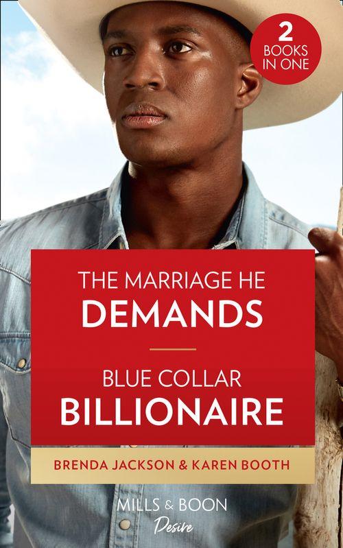 The Marriage He Demands / Blue Collar Billionaire: The Marriage He Demands (Westmoreland Legacy: The Outlaws) / Blue Collar Billionaire (Texas Cattleman&#39;s Club: Heir Apparent)