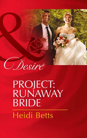 Project: Passion - Project: Runaway Bride (Mills &amp; Boon Desire) (Project: Passion, Book 2): First edition