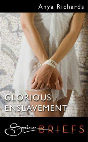 Glorious Enslavement (Mills &amp; Boon Spice Briefs): First edition