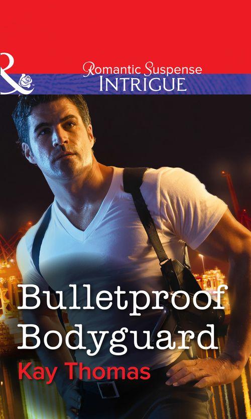Bulletproof Bodyguard (Mills &amp; Boon Intrigue): First edition