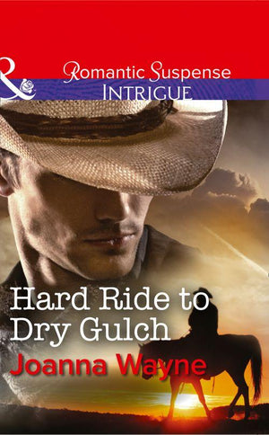 Big “D” Dads: The Daltons - Hard Ride to Dry Gulch (Mills &amp; Boon Intrigue) (Big “D” Dads: The Daltons, Book 3): First edition