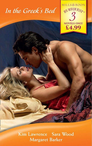 In the Greek&#39;s Bed: The Greek Tycoon&#39;s Wife / The Greek Millionaire&#39;s Marriage / The Greek Surgeon (Mills &amp; Boon By Request): First edition