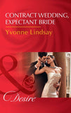 Contract Wedding, Expectant Bride (Mills & Boon Desire) (Courtesan Brides, Book 2) (9781474038942)