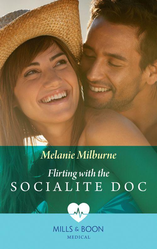 Flirting with the Socialite Doc (Mills &amp; Boon Medical): First edition