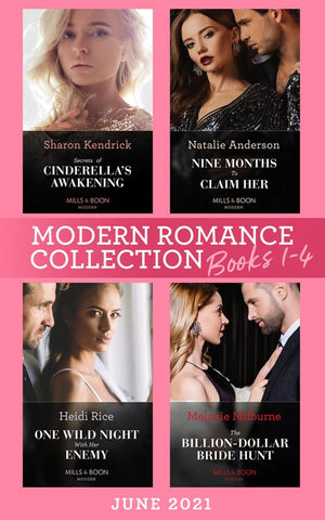 Modern Romance June 2021 Books 1-4: Secrets of Cinderella&#39;s Awakening / Nine Months to Claim Her / One Wild Night with Her Enemy / The Billion-Dollar Bride Hunt