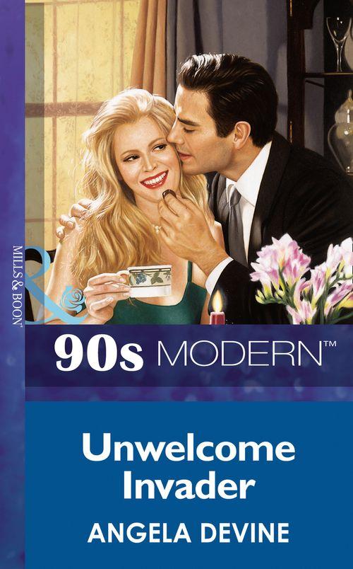 Unwelcome Invader (Mills &amp; Boon Vintage 90s Modern): First edition