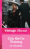 City Girl in Training (Mills & Boon Vintage Cherish): First edition (9781472079862)