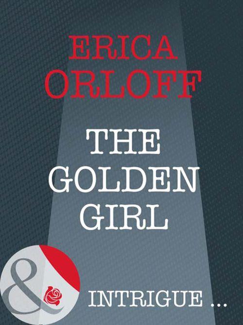The Golden Girl (Mills & Boon Intrigue) (The It Girls, Book 1): First edition (9781408946008)