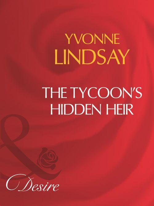 The Tycoon&#39;s Hidden Heir (Mills &amp; Boon Desire): First edition