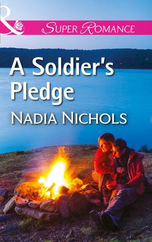 A Soldier&#39;s Pledge (Mills &amp; Boon Superromance)